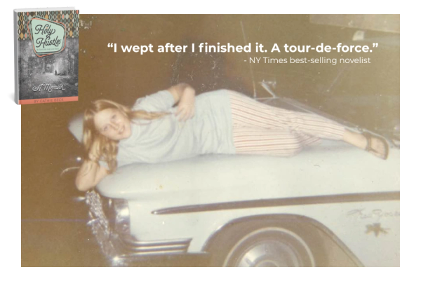 Young Cathie Beck reclining on a car hood with the Holy Hustle cover; praise reads: I wept after I finished it. A tour-de-force. - NY Times best-selling novelist
