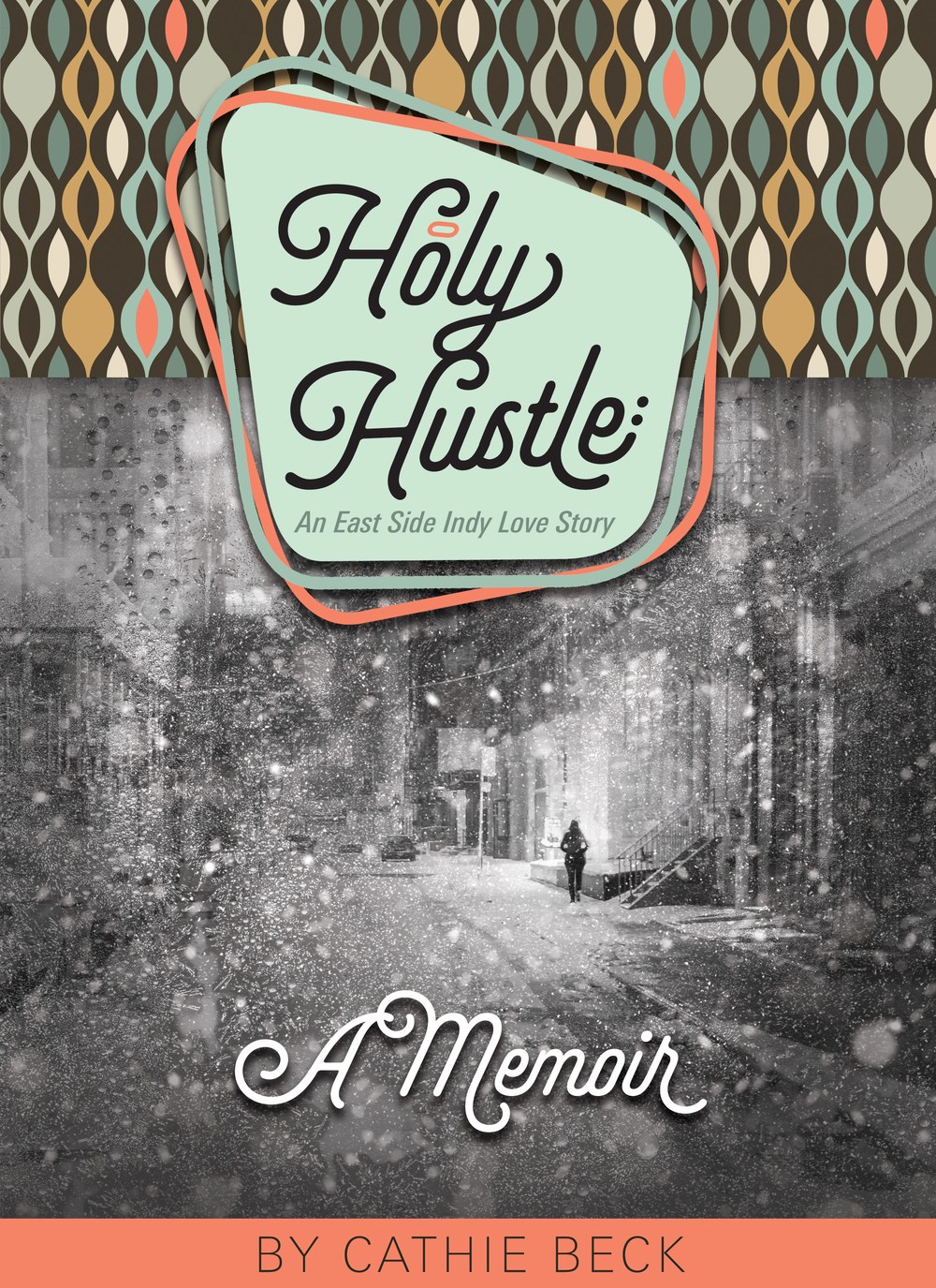 Cover of Holy Hustle: An East Side Indy Love Story by Cathie Beck